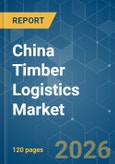 China Timber Logistics - Market Share Analysis, Industry Trends & Statistics, Growth Forecasts (2026-2031)- Product Image