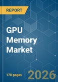 GPU Memory - Market Share Analysis, Industry Trends & Statistics, Growth Forecasts (2026-2031)- Product Image