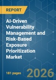 AI-Driven Vulnerability Management and Risk-Based Exposure Prioritization - Market Share Analysis, Industry Trends & Statistics, Growth Forecasts (2026-2031)- Product Image