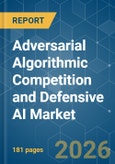 Adversarial Algorithmic Competition and Defensive AI - Market Share Analysis, Industry Trends & Statistics, Growth Forecasts (2026-2031)- Product Image