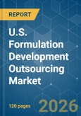 U.S. Formulation Development Outsourcing - Market Share Analysis, Industry Trends & Statistics, Growth Forecasts (2026-2031)- Product Image