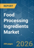 Food Processing Ingredients - Market Share Analysis, Industry Trends & Statistics, Growth Forecasts (2026-2031)- Product Image