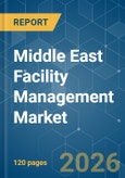 Middle East Facility Management - Market Share Analysis, Industry Trends & Statistics, Growth Forecasts (2026-2031)- Product Image