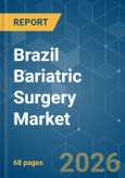 Brazil Bariatric Surgery - Market Share Analysis, Industry Trends & Statistics, Growth Forecasts (2026-2031)- Product Image