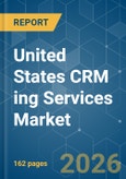 United States CRM ing Services Market - Market Share Analysis, Industry Trends & Statistics, Growth Forecasts (2026-2031)- Product Image