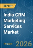 India CRM Marketing Services - Market Share Analysis, Industry Trends & Statistics, Growth Forecasts (2026-2031)- Product Image