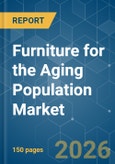 Furniture for the Aging Population - Market Share Analysis, Industry Trends & Statistics, Growth Forecasts (2026-2031)- Product Image
