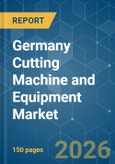 Germany Cutting Machine and Equipment - Market Share Analysis, Industry Trends & Statistics, Growth Forecasts (2026-2031)- Product Image
