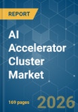 AI Accelerator Cluster - Market Share Analysis, Industry Trends & Statistics, Growth Forecasts (2026-2031)- Product Image