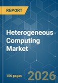 Heterogeneous Computing - Market Share Analysis, Industry Trends & Statistics, Growth Forecasts (2026-2031)- Product Image