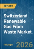 Switzerland Renewable Gas From Waste - Market Share Analysis, Industry Trends & Statistics, Growth Forecasts (2026-2031)- Product Image