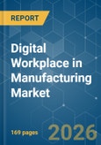 Digital Workplace in Manufacturing - Market Share Analysis, Industry Trends & Statistics, Growth Forecasts (2026-2031)- Product Image