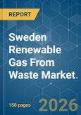 Sweden Renewable Gas From Waste - Market Share Analysis, Industry Trends & Statistics, Growth Forecasts (2026-2031)- Product Image