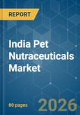 India Pet Nutraceuticals - Market Share Analysis, Industry Trends & Statistics, Growth Forecasts (2026-2031)- Product Image