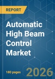 Automatic High Beam Control - Market Share Analysis, Industry Trends & Statistics, Growth Forecasts (2026-2031)- Product Image
