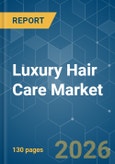 Luxury Hair Care - Market Share Analysis, Industry Trends & Statistics, Growth Forecasts (2026-2031)- Product Image