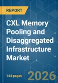 CXL Memory Pooling and Disaggregated Infrastructure - Market Share Analysis, Industry Trends & Statistics, Growth Forecasts (2026-2031)- Product Image