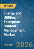 Energy and Utilities Enterprise Content Management - Market Share Analysis, Industry Trends & Statistics, Growth Forecasts (2026-2031)- Product Image