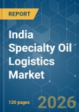 India Specialty Oil Logistics - Market Share Analysis, Industry Trends & Statistics, Growth Forecasts (2026-2031)- Product Image