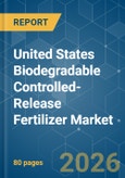 United States Biodegradable Controlled-Release Fertilizer - Market Share Analysis, Industry Trends & Statistics, Growth Forecasts (2026-2031)- Product Image