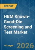 HBM Known-Good-Die (KGD) Screening and Test - Market Share Analysis, Industry Trends & Statistics, Growth Forecasts (2026-2031)- Product Image
