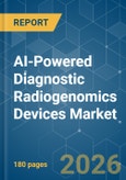 AI-Powered Diagnostic Radiogenomics Devices - Market Share Analysis, Industry Trends & Statistics, Growth Forecasts (2026-2031)- Product Image