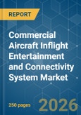 Commercial Aircraft Inflight Entertainment and Connectivity System - Market Share Analysis, Industry Trends & Statistics, Growth Forecasts (2026-2031)- Product Image