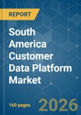 South America Customer Data Platform - Market Share Analysis, Industry Trends & Statistics, Growth Forecasts (2026-2031)- Product Image