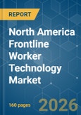 North America Frontline Worker Technology - Market Share Analysis, Industry Trends & Statistics, Growth Forecasts (2026-2031)- Product Image
