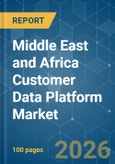 Middle East and Africa Customer Data Platform - Market Share Analysis, Industry Trends & Statistics, Growth Forecasts (2026-2031)- Product Image