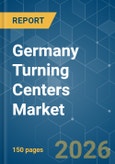Germany Turning Centers - Market Share Analysis, Industry Trends & Statistics, Growth Forecasts (2026-2031)- Product Image
