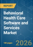 Behavioral Health Care Software and Services - Market Share Analysis, Industry Trends & Statistics, Growth Forecasts (2026-2031)- Product Image