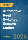 Automotive Reed Switches Sensors - Market Share Analysis, Industry Trends & Statistics, Growth Forecasts (2026-2031)- Product Image