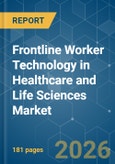 Frontline Worker Technology in Healthcare and Life Sciences - Market Share Analysis, Industry Trends & Statistics, Growth Forecasts (2026-2031)- Product Image