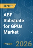 ABF Substrate for GPUs - Market Share Analysis, Industry Trends & Statistics, Growth Forecasts (2026-2031)- Product Image