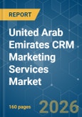 United Arab Emirates CRM Marketing Services - Market Share Analysis, Industry Trends & Statistics, Growth Forecasts (2026-2031)- Product Image