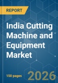 India Cutting Machine and Equipment - Market Share Analysis, Industry Trends & Statistics, Growth Forecasts (2026-2031)- Product Image