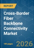 Cross-Border Fiber Backbone Connectivity - Market Share Analysis, Industry Trends & Statistics, Growth Forecasts (2026-2031)- Product Image
