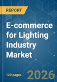E-commerce for Lighting Industry - Market Share Analysis, Industry Trends & Statistics, Growth Forecasts (2026-2031)- Product Image