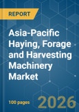 Asia-Pacific Haying, Forage and Harvesting Machinery - Market Share Analysis, Industry Trends & Statistics, Growth Forecasts (2026-2031)- Product Image