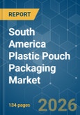 South America Plastic Pouch Packaging - Market Share Analysis, Industry Trends & Statistics, Growth Forecasts (2026-2031)- Product Image