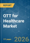 OTT for Healthcare - Market Share Analysis, Industry Trends & Statistics, Growth Forecasts (2026-2031)- Product Image