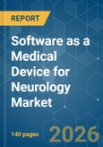 Software as a Medical Device (SaMD) for Neurology - Market Share Analysis, Industry Trends & Statistics, Growth Forecasts (2026-2031)- Product Image
