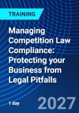 Managing Competition Law Compliance: Protecting your Business from Legal Pitfalls (ONLINE EVENT: January 28, 2027)- Product Image