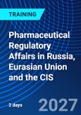 Pharmaceutical Regulatory Affairs in Russia, Eurasian Union and the CIS (ONLINE EVENT: September 29-30, 2027)- Product Image