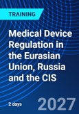 Medical Device Regulation in the Eurasian Union, Russia and the CIS (ONLINE EVENT: December 7-8, 2027)- Product Image