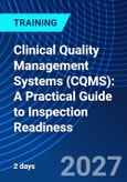 Clinical Quality Management Systems (CQMS): A Practical Guide to Inspection Readiness (ONLINE EVENT: September 16-17, 2027)- Product Image