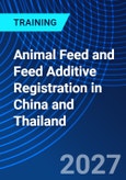 Animal Feed and Feed Additive Registration in China and Thailand (ONLINE EVENT: October 21, 2027)- Product Image