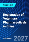 Registration of Veterinary Pharmaceuticals in China (ONLINE EVENT: October 21, 2027)- Product Image