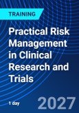 Practical Risk Management in Clinical Research and Trials (ONLINE EVENT: October 5, 2027)- Product Image